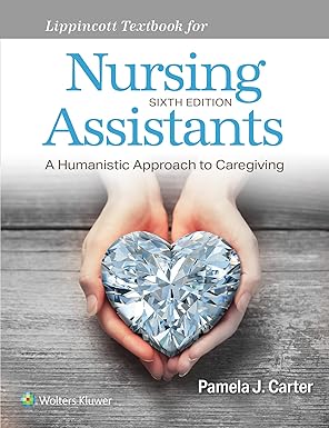 Lippincott Textbook for Nursing Assistants: A Humanistic Approach to Caregiving